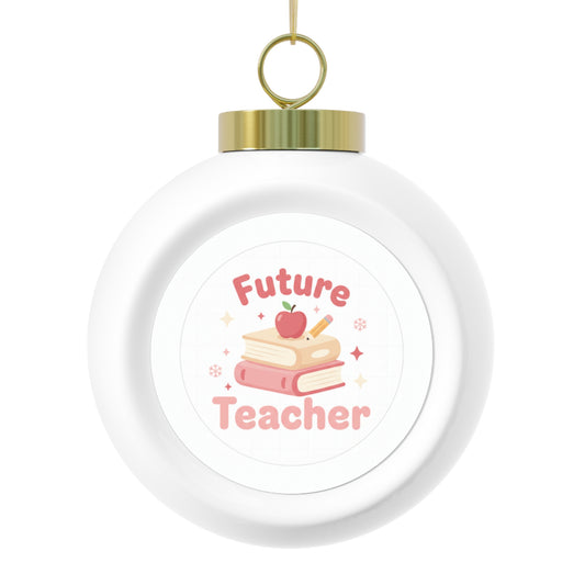 Christmas Ball Ornament - Future Teacher