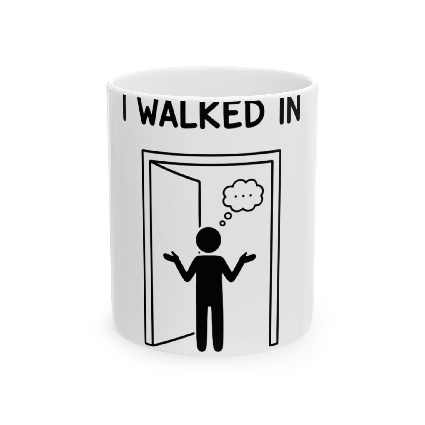 11oz Ceramic Mug, Forgot Why I Walked In, Family Gift, Friend Gift