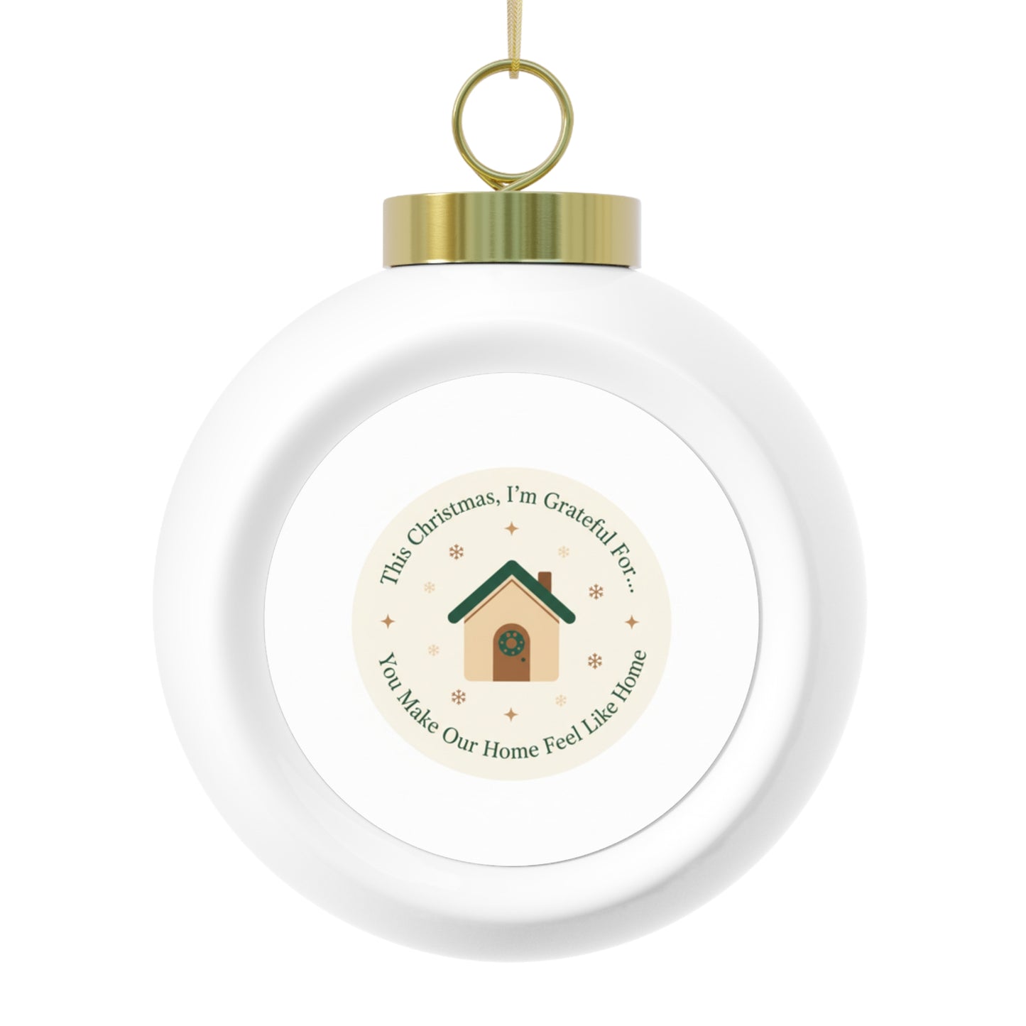 Christmas Ball Ornament — You Make Our Home Feel Like Home