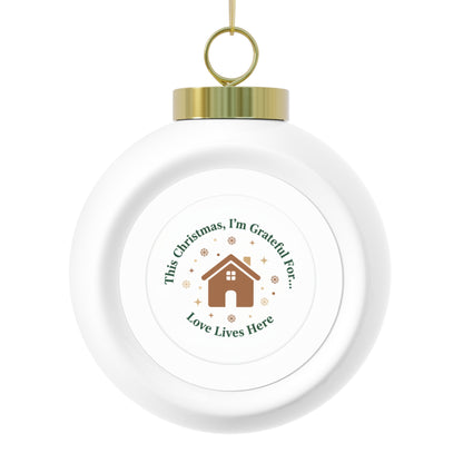 Ceramic Christmas Ball Ornament - Love Lives Here