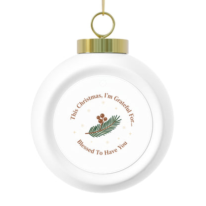 Ceramic Christmas Ball Ornament — Blessed To Have You