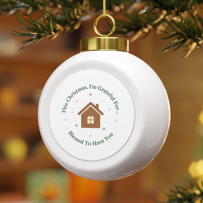 Ceramic Christmas Ball Ornament - Blessed To Have You