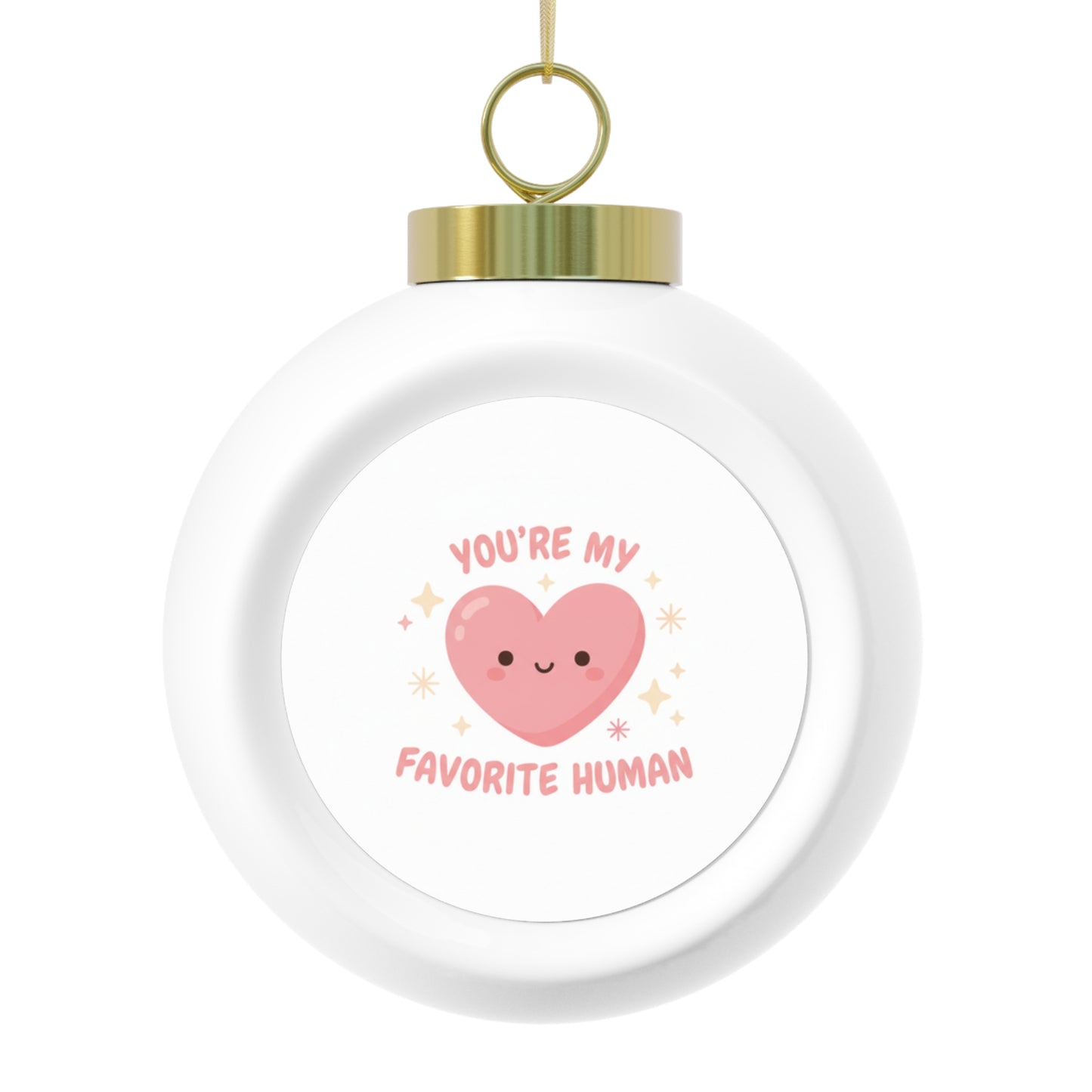 Christmas Ball Ornament - You're My Favorite Human