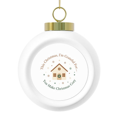 Christmas Ball Ornament - You Make Christmas Cozy