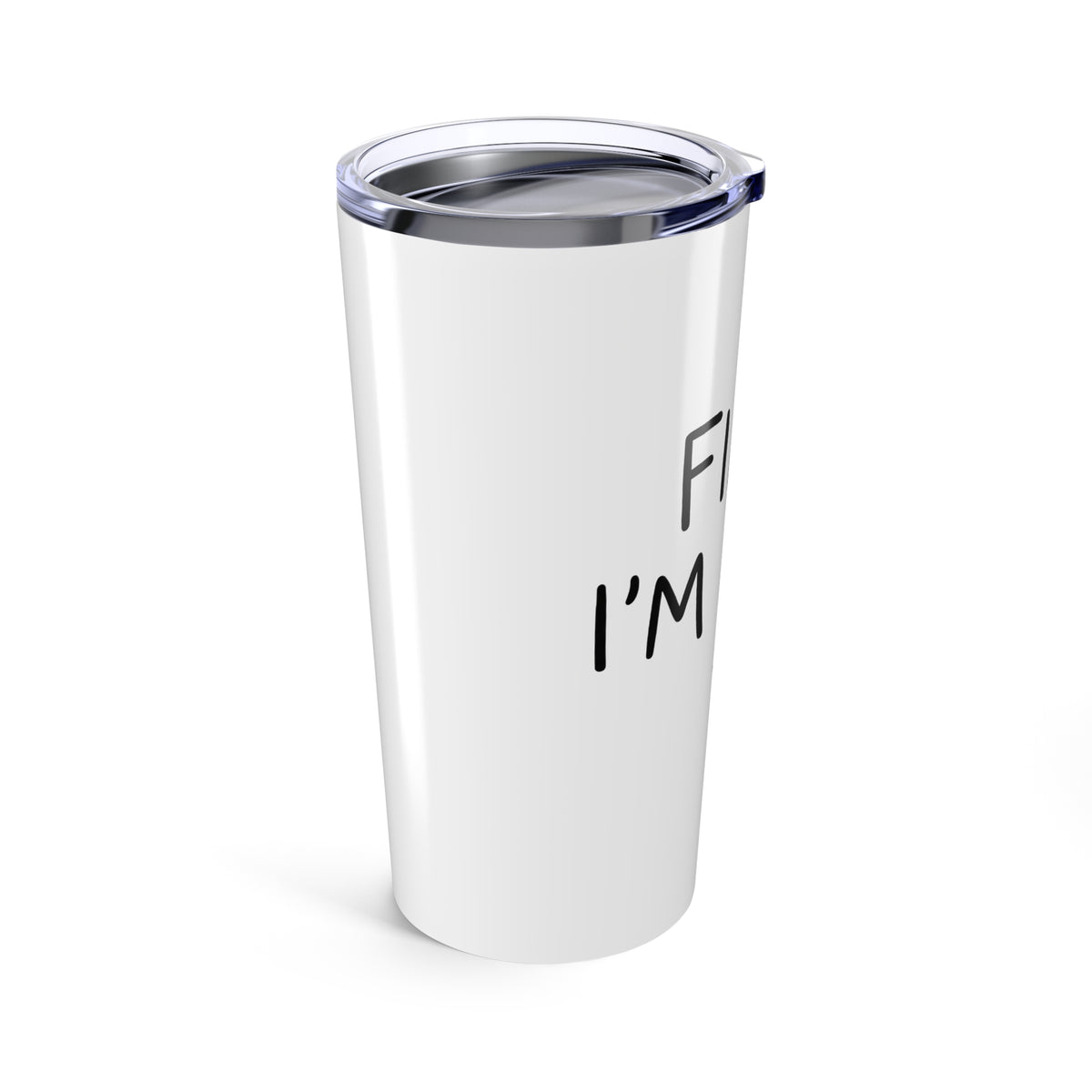 I’m Fine (This Is Fine) Fire Doodle | 20oz Stainless Steel Tumbler Cup | Friend & Family Funny Gift | Chicken Scratch Irony