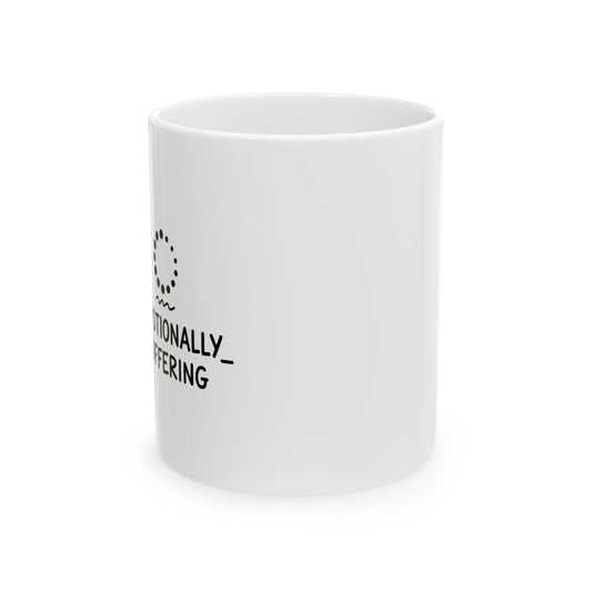 Emotionally Buffering… | 11oz Ceramic Coffee Mug for Burnout Humor | Gift for Friends & Family | Chicken Scratch Irony Doodle