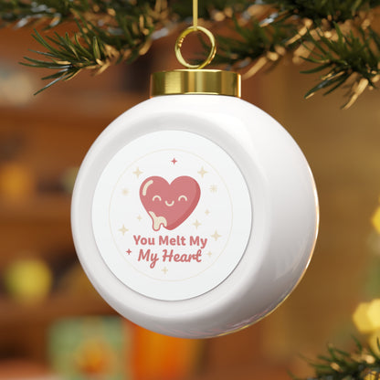 Christmas Ball Ornament — You Melt My Heart