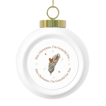 Christmas Ball Ornament - This Christmas I'm Grateful For You