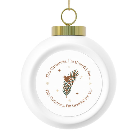 Christmas Ball Ornament - This Christmas I'm Grateful For You