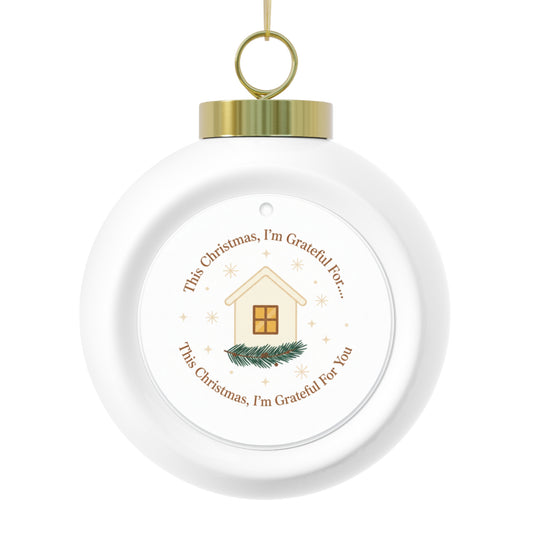 Christmas Ball Ornament - This Christmas I'm Grateful For You