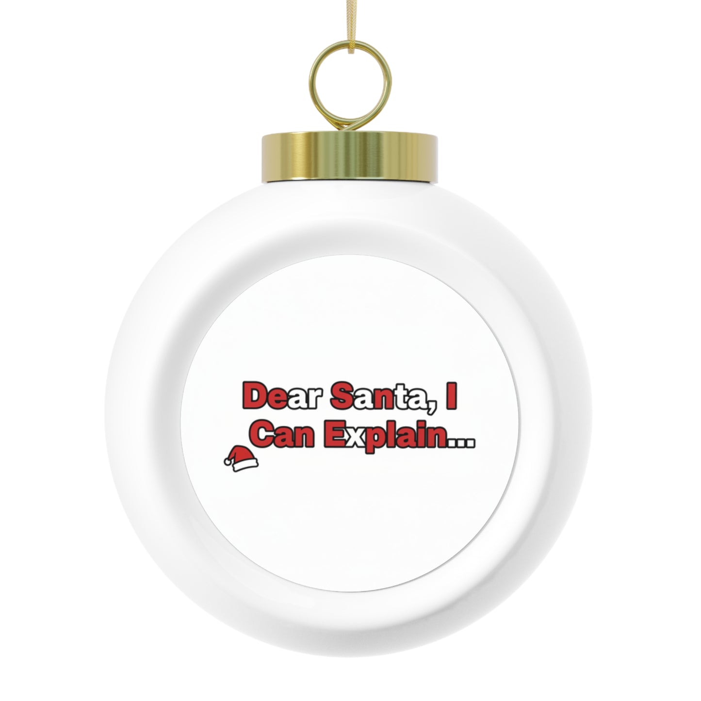 Christmas Ball Ornament - Dear Santa, I Can Explain