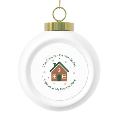 Christmas Ball Ornament — Together Is My Favorite Place Sentimental Keepsake
