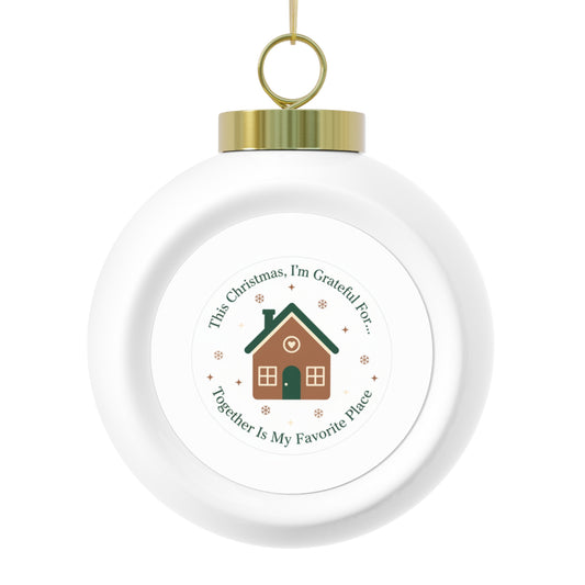 Christmas Ball Ornament — Together Is My Favorite Place Sentimental Keepsake