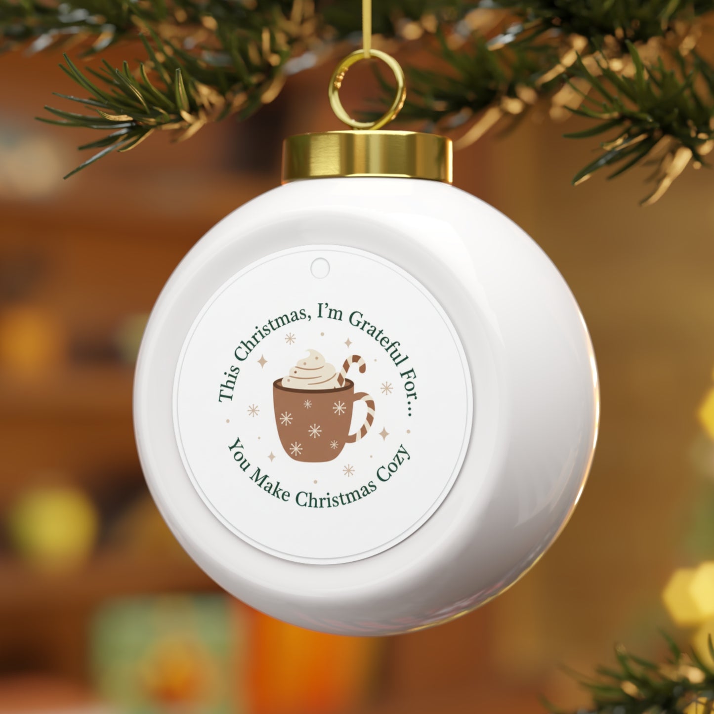 Christmas Ball Ornament - You Make Christmas Cozy