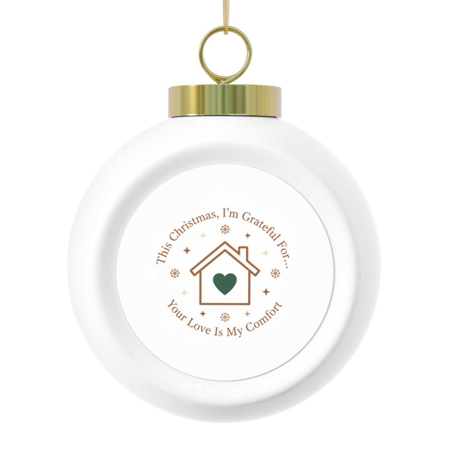 Christmas Ball Ornament - Your Love Is My Comfort Sentimental Design