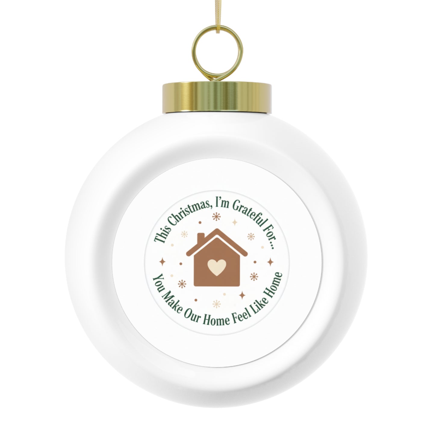 Christmas Ball Ornament - You Make Our Home Feel Like Home, Family Sentiment