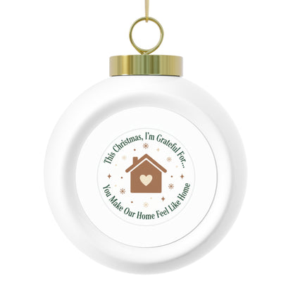 Christmas Ball Ornament - You Make Our Home Feel Like Home, Family Sentiment