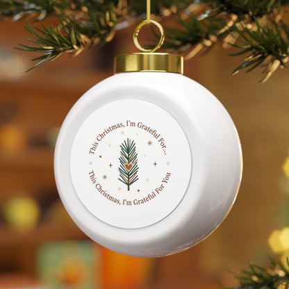 Christmas Ball Ornament — This Christmas I'm Grateful For You