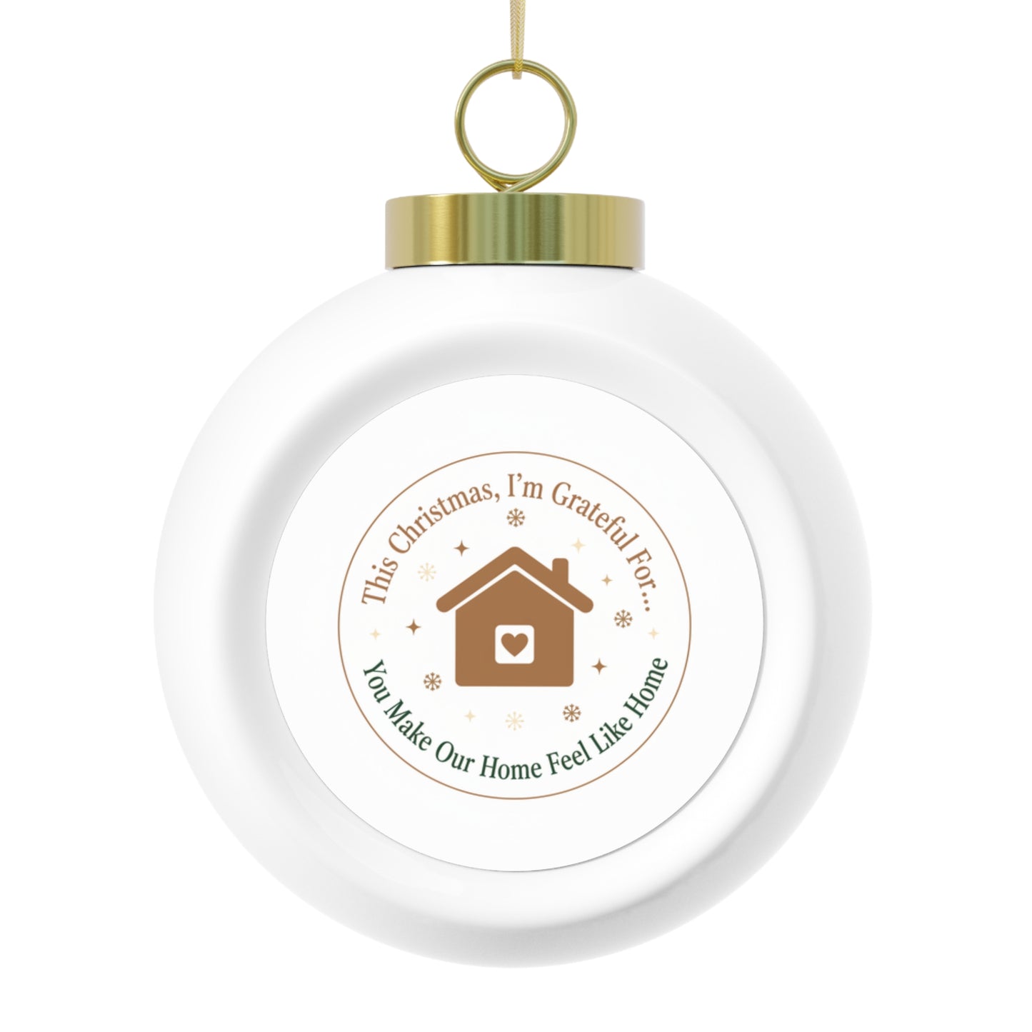Christmas Ball Ornament — You Make Our Home Feel Like Home