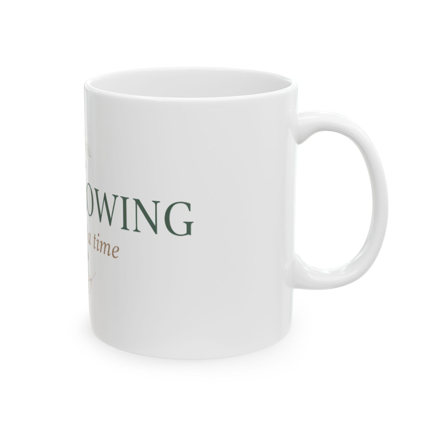 11oz Ceramic Mug, Still Growing, Family Gift, Friend Gift