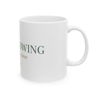 11oz Ceramic Mug, Still Growing, Family Gift, Friend Gift