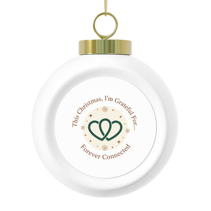 Christmas Ball Ornament - Forever Connected Sentimental Holiday Keepsake