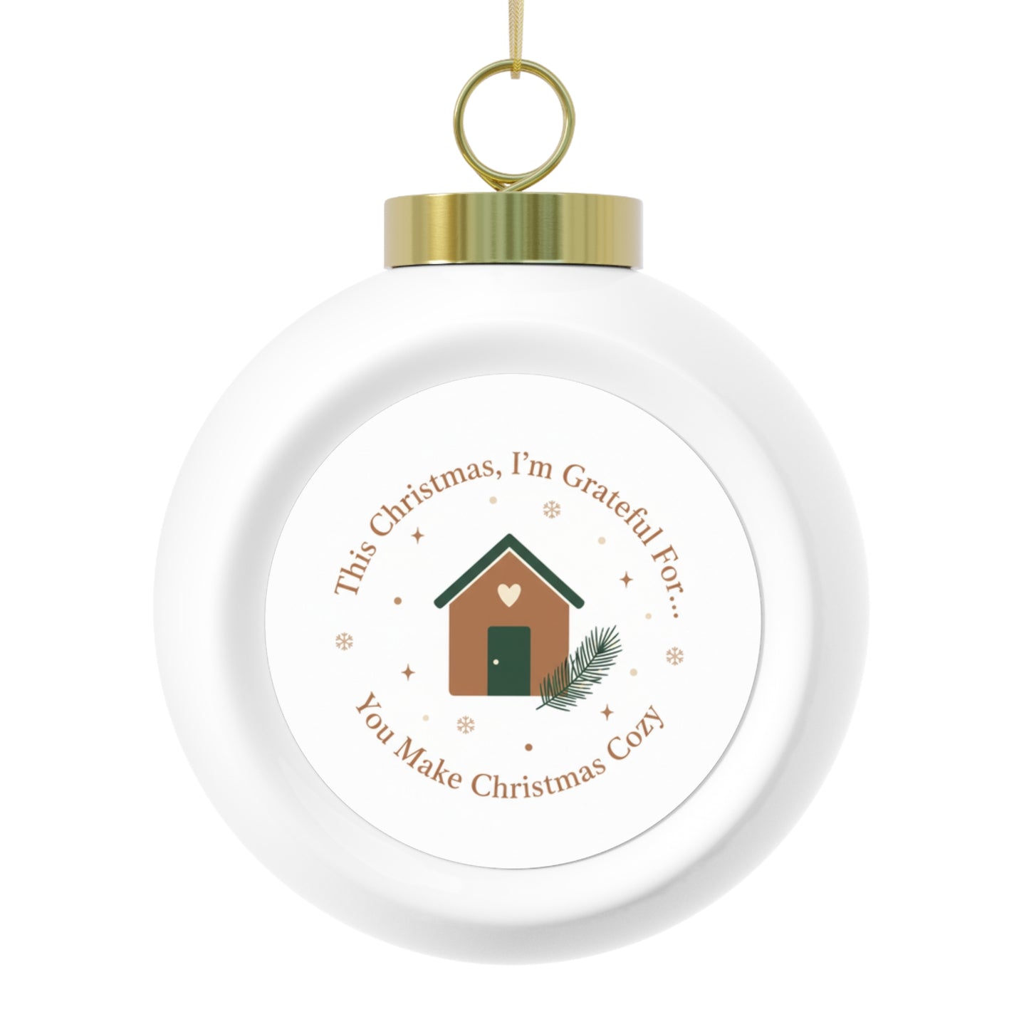 Christmas Ball Ornament - You Make Christmas Cozy