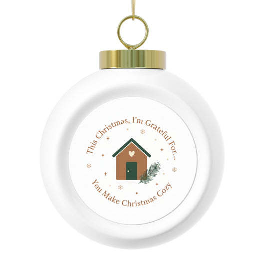 Christmas Ball Ornament - You Make Christmas Cozy