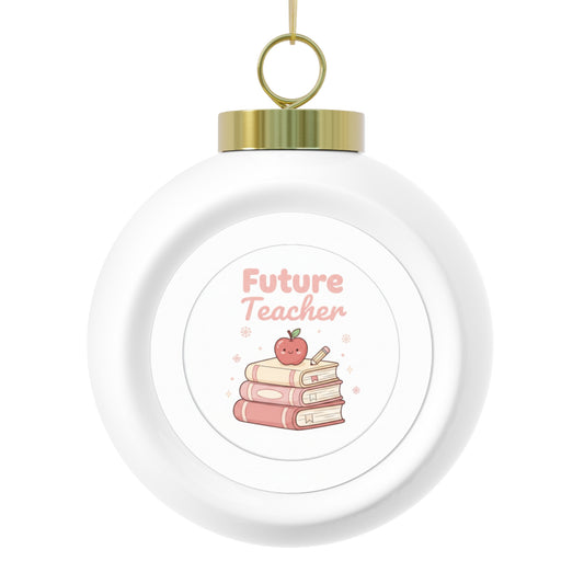 Christmas Ball Ornament - Future Teacher