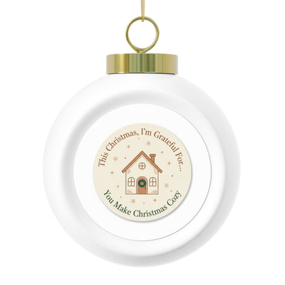 Christmas Ball Ornament – You Make Christmas Cozy Holiday Phrase