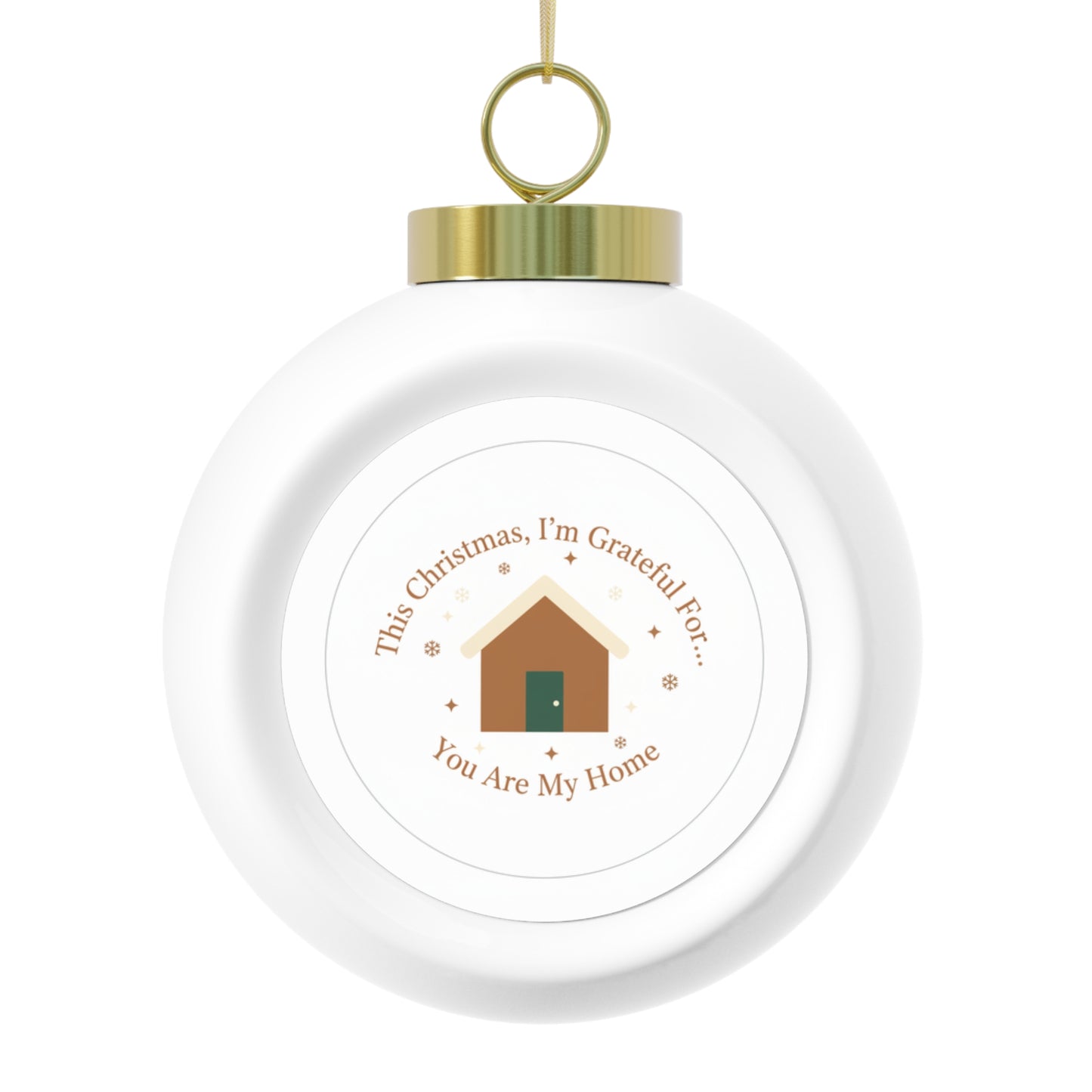 Christmas Ball Ornament — You Are My Home