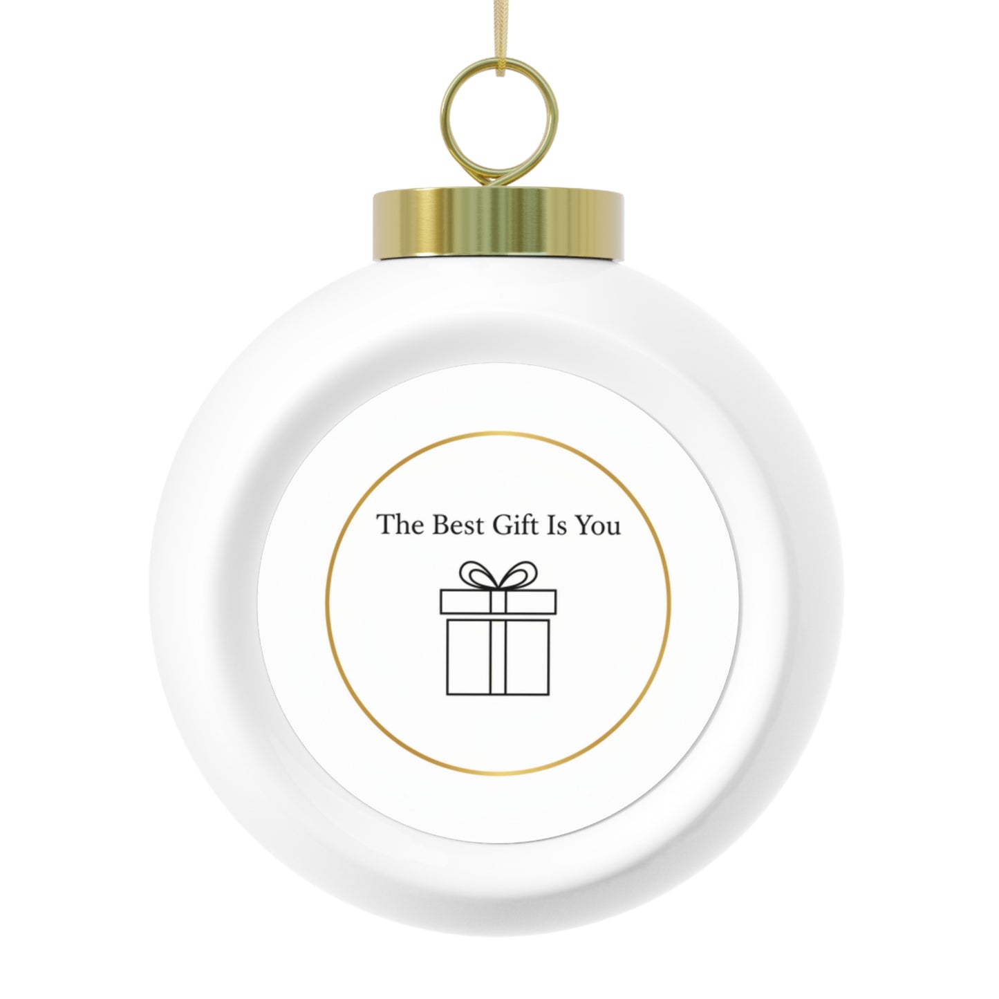 Christmas Ball Ornament – The Best Gift Is You Holiday Sentiment
