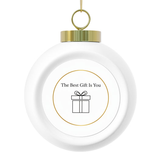 Christmas Ball Ornament – The Best Gift Is You Holiday Sentiment