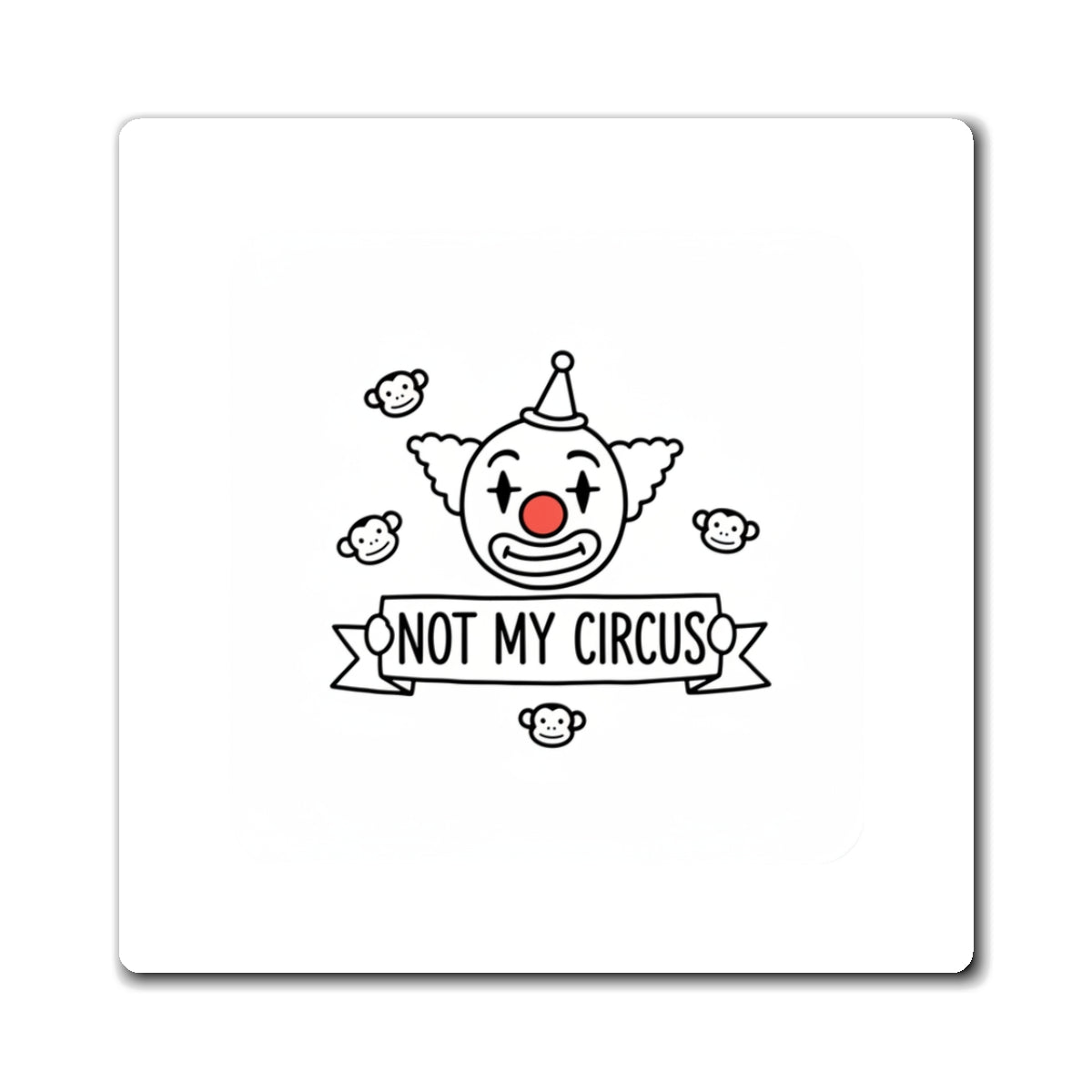 Not My Circus, Not My Monkeys Magnet | Funny Sarcastic Fridge Magnet Set | Family & Coworker Gift | Chicken Scratch Irony Doodle