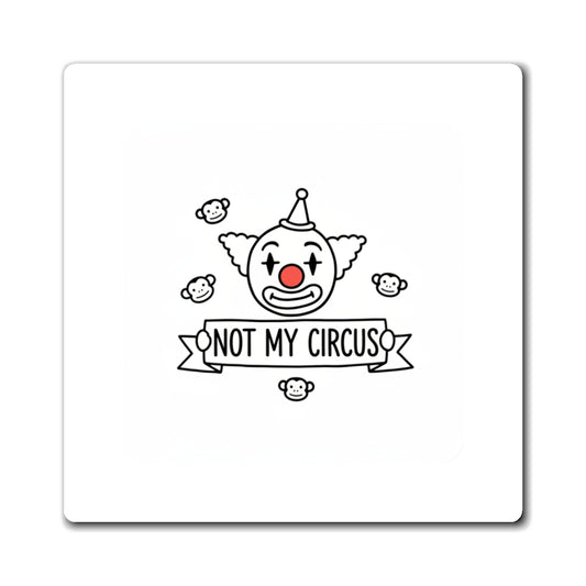 Not My Circus, Not My Monkeys Magnet | Funny Sarcastic Fridge Magnet Set | Family & Coworker Gift | Chicken Scratch Irony Doodle