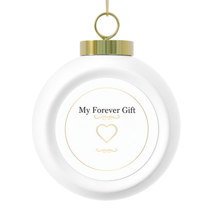 Christmas Ball Ornament - My Forever Gift Ceramic Holiday Ornament