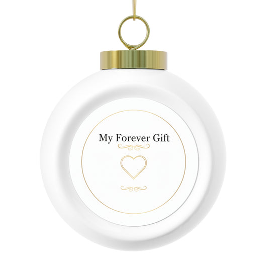 Christmas Ball Ornament - My Forever Gift Ceramic Holiday Ornament