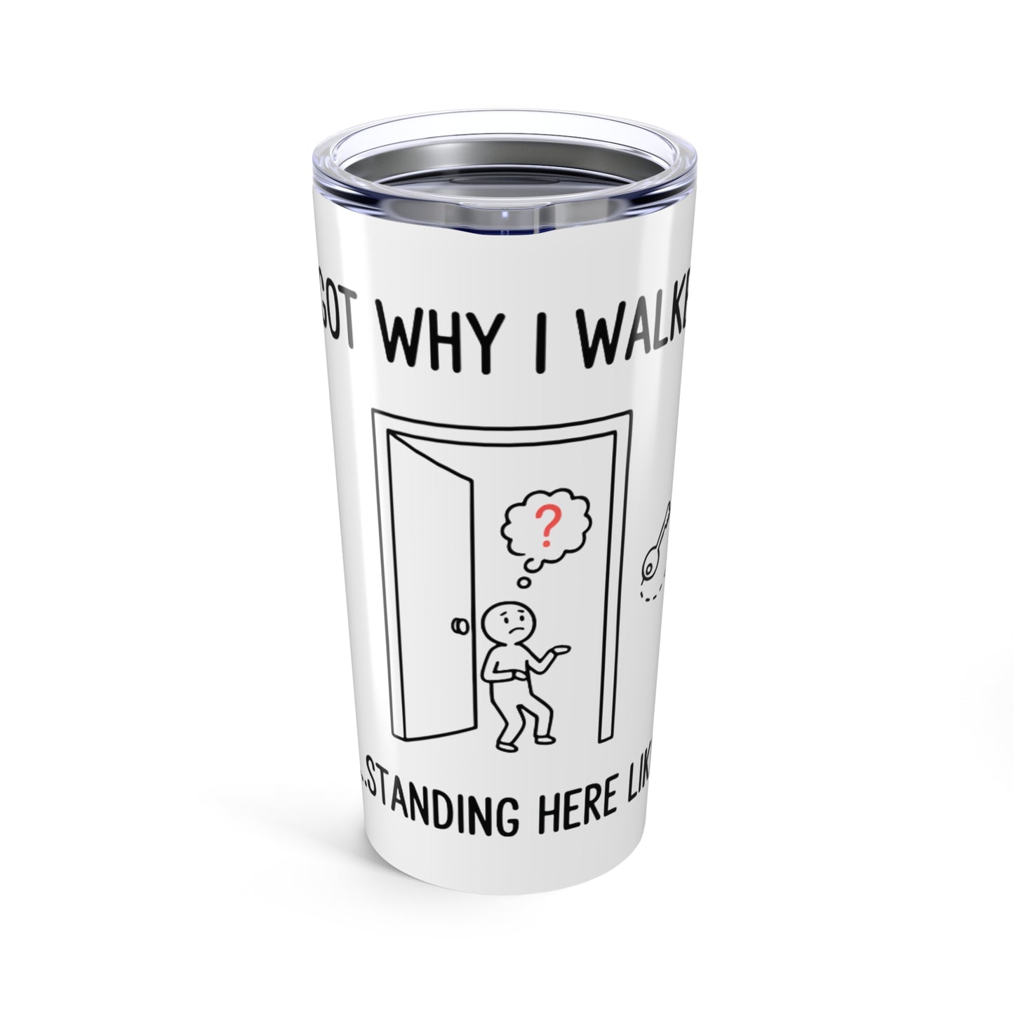20oz Tumbler, Forgot Why I Walked In, Family Gift, Friend Gift