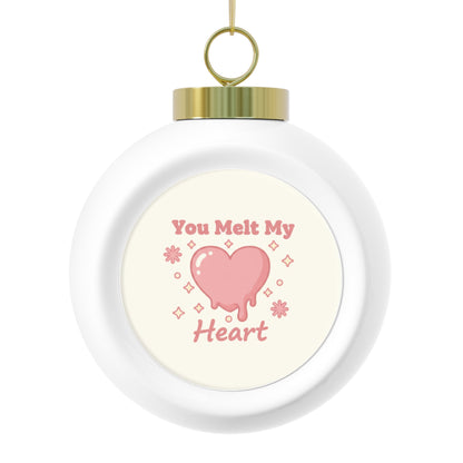 Christmas Ball Ornament — You Melt My Heart