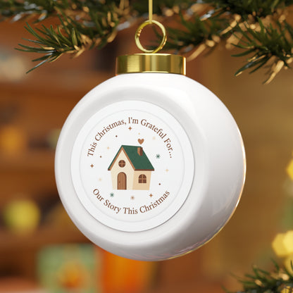 Ceramic Christmas Ball Ornament - Our Story This Christmas