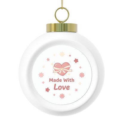 Christmas Ball Ornament - Made With Love Holiday Gift