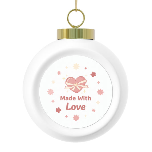 Christmas Ball Ornament - Made With Love Holiday Gift
