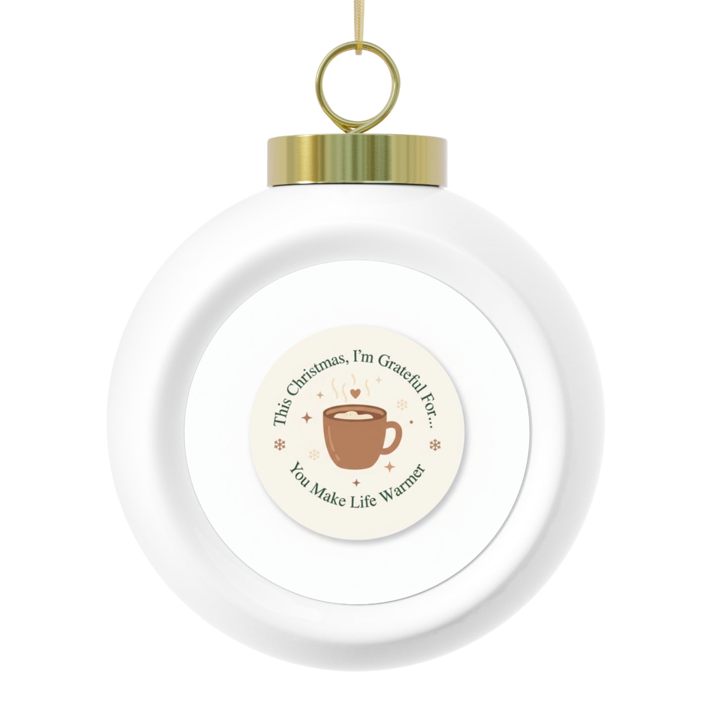 Ceramic Christmas Ball Ornament - You Make Life Warmer