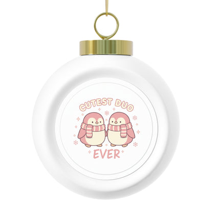 Christmas Ball Ornament - Cutest Duo Ever