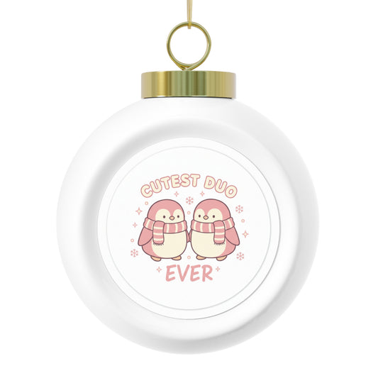 Christmas Ball Ornament - Cutest Duo Ever
