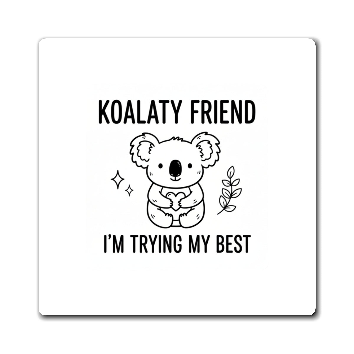 You’re a Koala-ty Friend Koala Hug | Cute Fridge Magnet + Sticker Vibes | Best Friend & Family Valentine | Chicken Scratch Irony