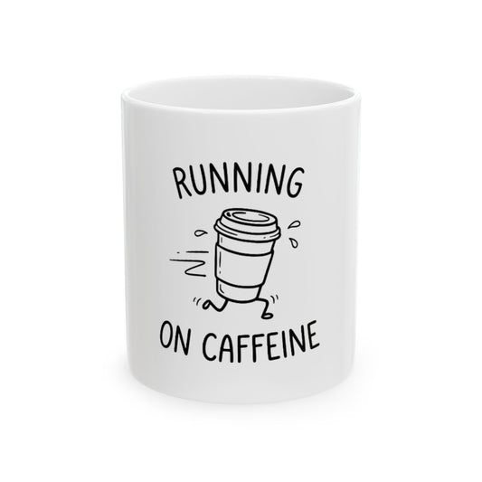 11oz Ceramic Mug, Running On Caffeine, Family Gift, Friend Gift