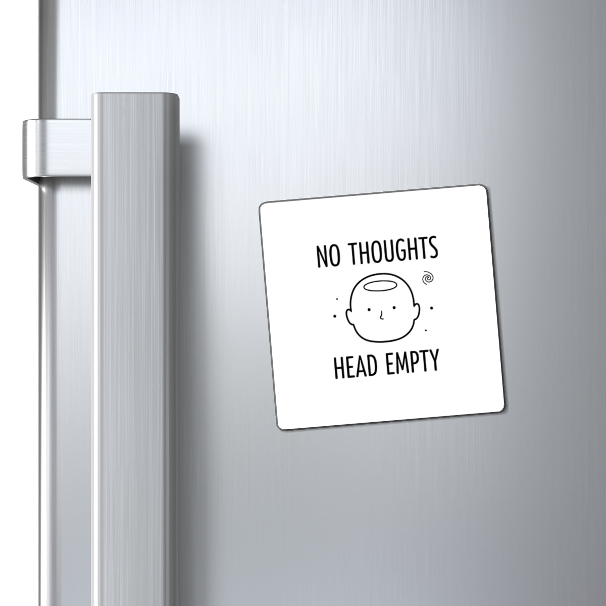 Magnets, No Thoughts Head Empty, Family Gift, Collector Item