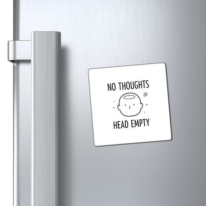 Magnets, No Thoughts Head Empty, Family Gift, Collector Item