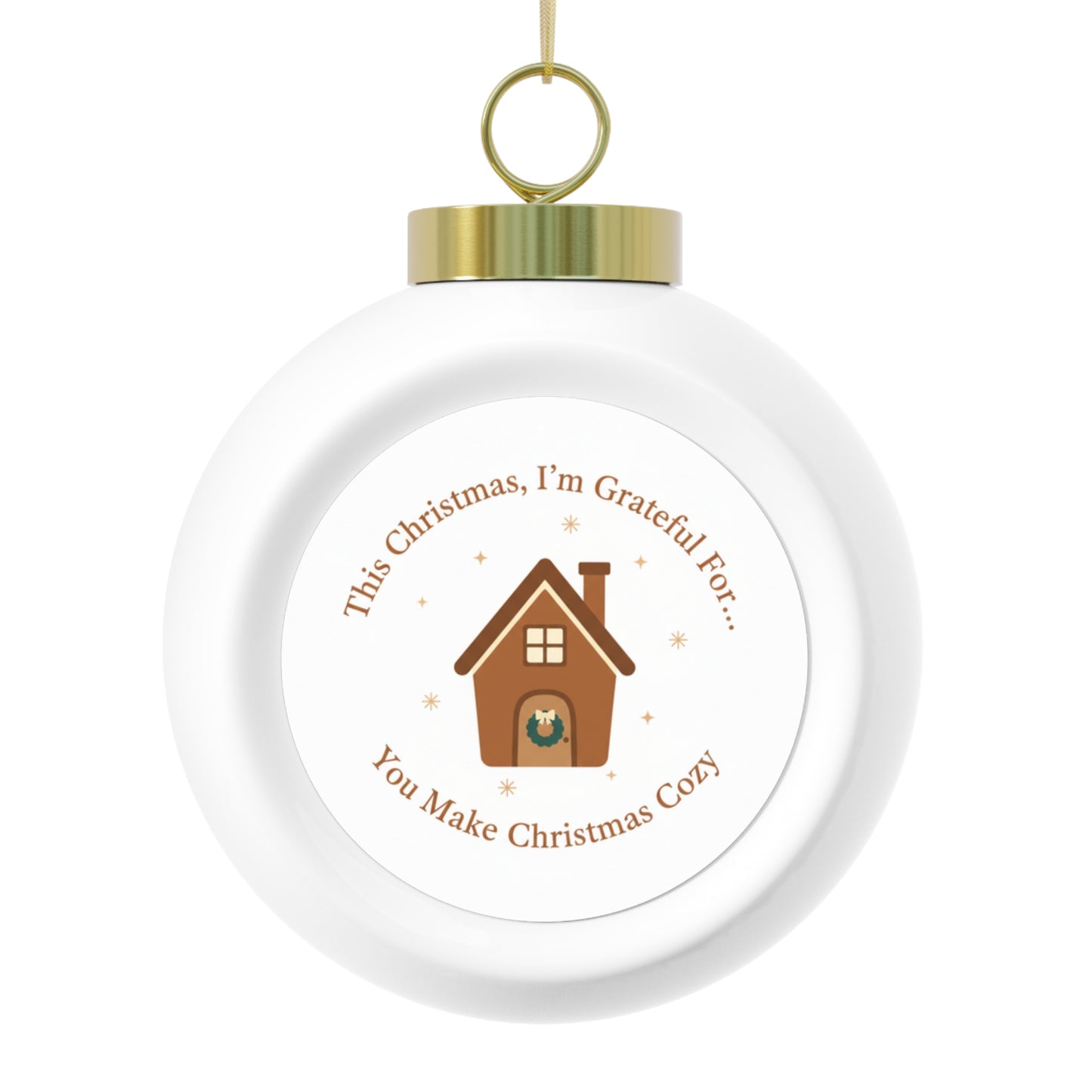 Christmas Ball Ornament — You Make Christmas Cozy, Glossy Ceramic 3"